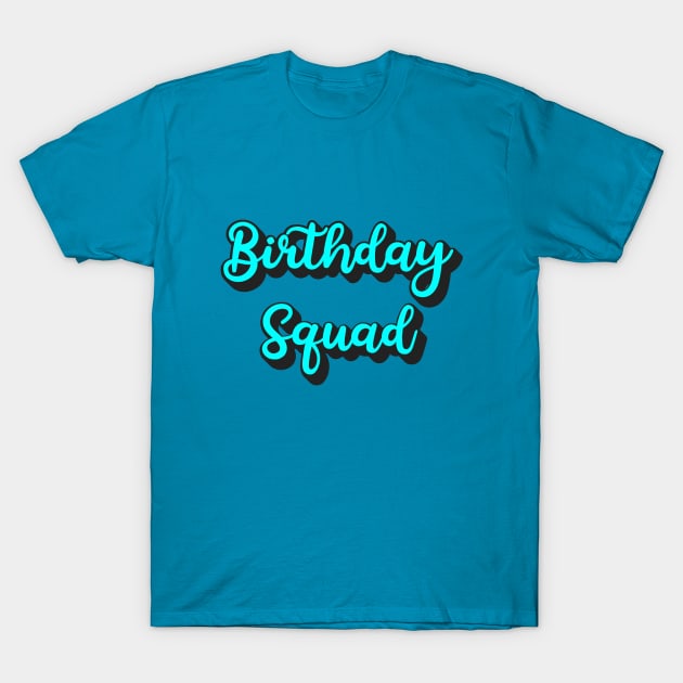 Birthday Squad T-Shirt by KayBee Gift Shop